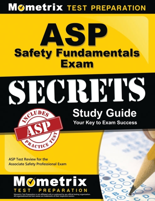 ASP Safety Fundamentals Exam Secrets Study Guide: