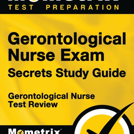 Gerontological Nurse Exam Secrets Study Guide: