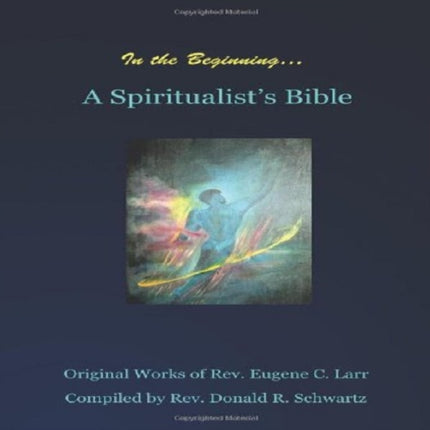 In the Beginning: A Spiritualist's Bible