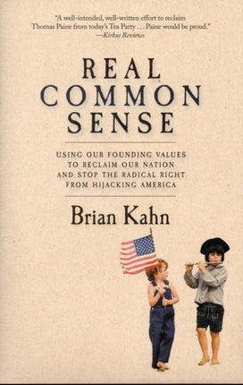 Real Common Sense: Using America's Founding Values to Stop Glen Beck and the Tea Party Madness