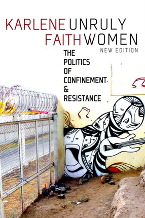 Unruly Women: The Politics of Confinement and Resistance