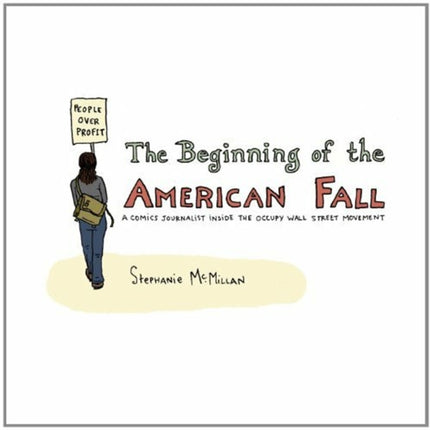 Beginning of the American Fall The A Comics Journalist Inside the Occupy Wall Street Movement