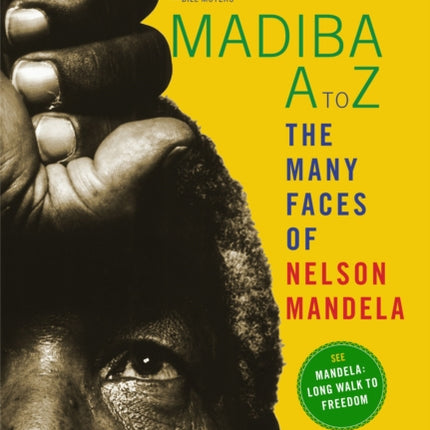 Madiba A To Z: The Many Faces Of Nelson Mandela