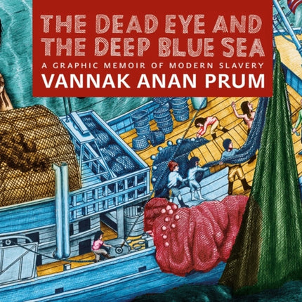 The Dead Eye And The Deep Blue Sea: The World of Slavery at Sea - A Graphic Memoir