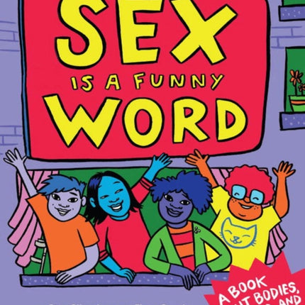 Sex Is A Funny Word: A Book about Bodies, Feelings and YOU