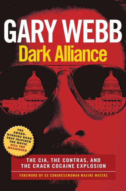 Dark Alliance: Movie Tie-In Edition: The CIA, the Contras, and the Crack Cocaine Explosion