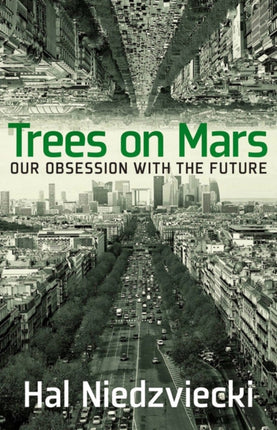 Trees On Mars: Our Obsession with the Future