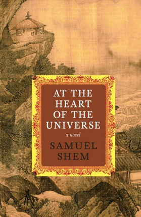 At The Heart Of The Universe: A Novel