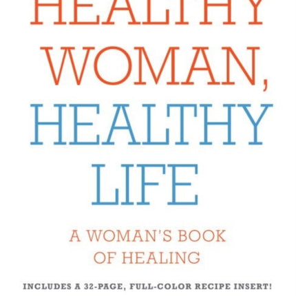 Healthy Woman Healthy Life  A Womans Book of Healing