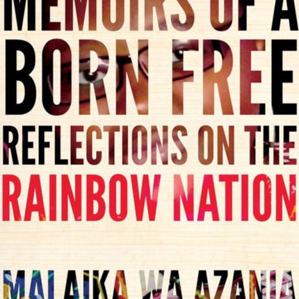 Memoirs Of A Born-free: Reflections on the Rainbow Nation