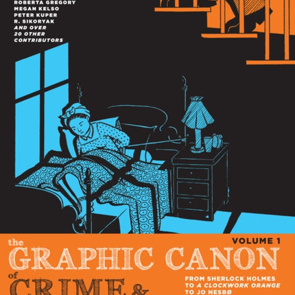 The Graphic Canon Of Crime And Mystery Vol. 1: From Sherlock Holmes to A Clockwork Orange to Jo Nesbo