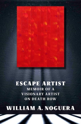 Escape Artist: A Memoir of a Visionary Artist on Death Row