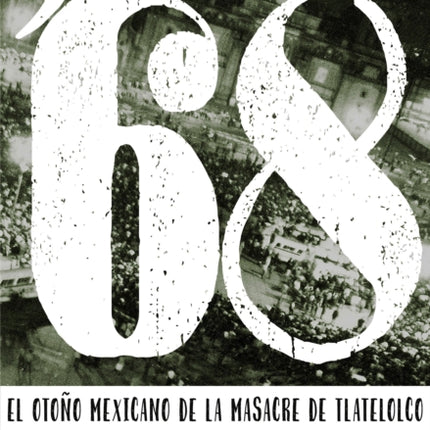 '68: El otoño mexicano de la masacre de Tlatelolco