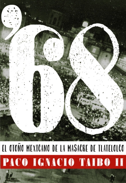 '68: El otoño mexicano de la masacre de Tlatelolco