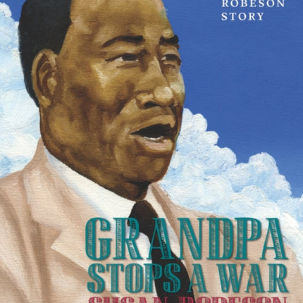 Grandpa Stops A War: A Paul Robeson Story