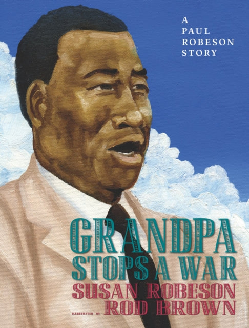 Grandpa Stops A War: A Paul Robeson Story