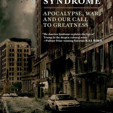 The America Syndrome: Apocalypse, War, and Our Call to Greatness