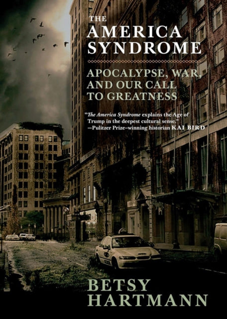 The America Syndrome: Apocalypse, War, and Our Call to Greatness