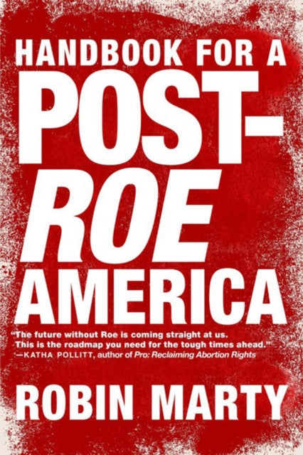 A Handbook For A Post-roe America