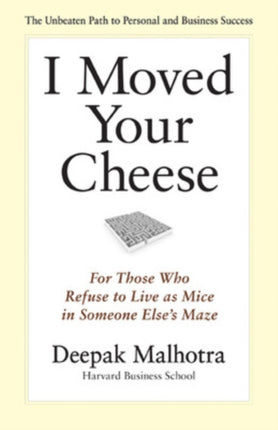 I Moved Your Cheese: For Those Who Refuse to Live