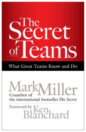 The Secret of Teams: What Great Teams Know and Do