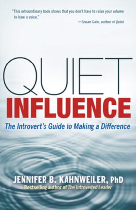 Quiet Influence; The Introvert's Guide to Making