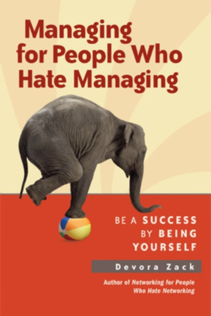 Managing for People Who Hate Managing: Be a Success by Being Yourself