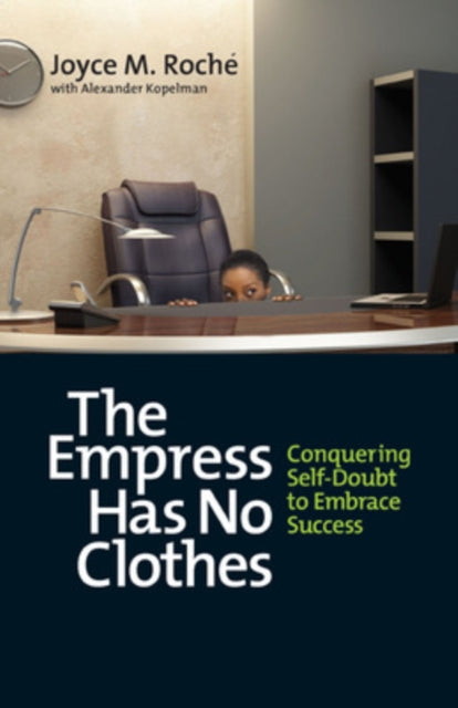 The Empress Has No Clothes; Conquering Self-Doubt to Embrace Success