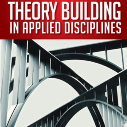 Theory Building in Applied Disciplines