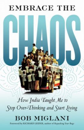 Embrace the Chaos: How India Taught Me to Stop Overthinking and Start Living