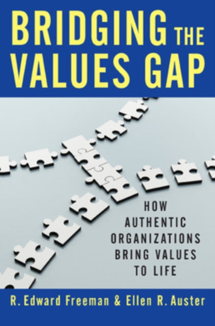 Bridging the Values Gap: How Authentic Organizations Bring Values to Life