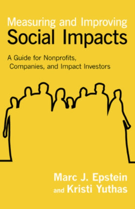 Measuring and Improving Social Impacts: A Guide for Nonprofits, Companies, and Social Enterprises