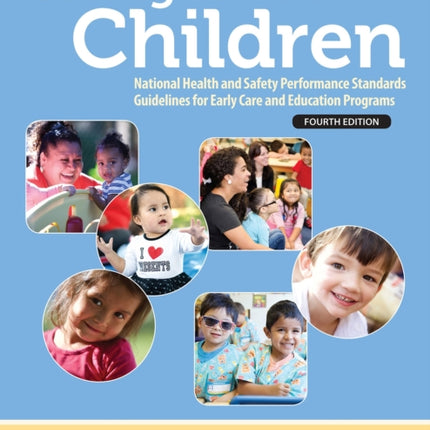 Caring for Our Children: National Health and Safety Performance Standards Guidelines for Early Care and Education Programs