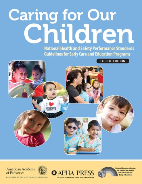 Caring for Our Children: National Health and Safety Performance Standards Guidelines for Early Care and Education Programs