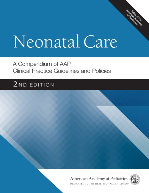 Neonatal Care: A Compendium of AAP Clinical Practice Guidelines and Policies