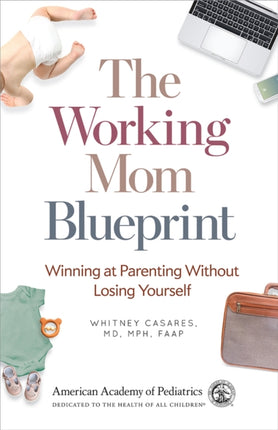 The Working Mom Blueprint: Winning at Parenting