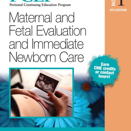 PCEP Book Volume 1: Maternal and Fetal Evaluation and Immediate Newborn Care