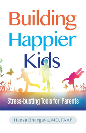 Building Happier Kids: Stress-busting Tools for