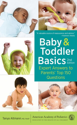 Baby and Toddler Basics: Expert Answers to