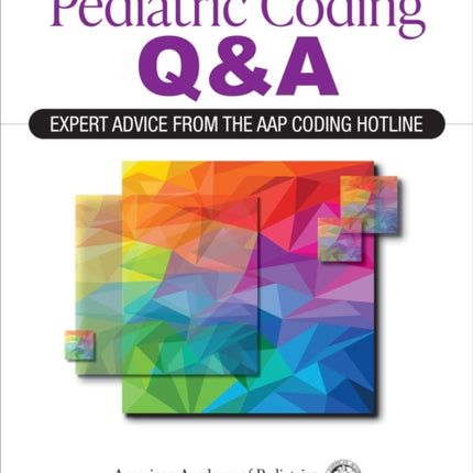 Pediatric Coding Q&A: Expert Advice From the AAP Coding Hotline