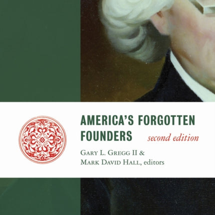Americas Forgotten Founders Second Edition Lives