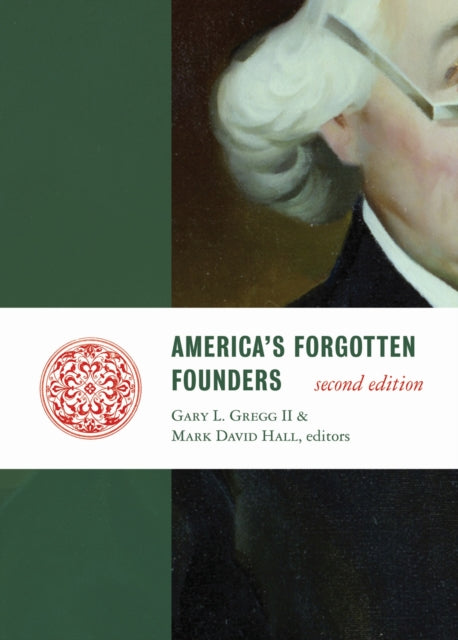 Americas Forgotten Founders Second Edition Lives