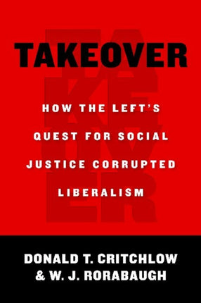 Takeover: How the Left's Quest for Social Justice