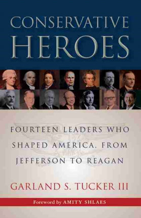 Conservative Heroes: Fourteen Leaders Who Shaped