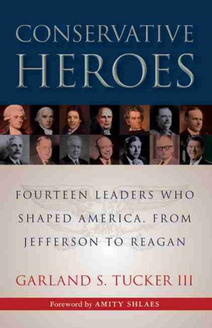 Conservative Heroes: Fourteen Leaders Who Shaped