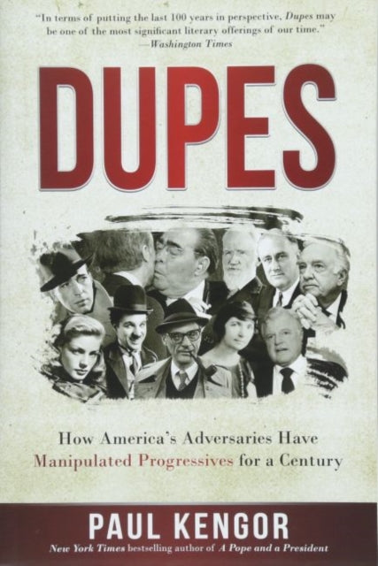 Dupes: How America's Adversaries Have Manipulated Progressives for a Century