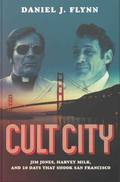 Cult City: Jim Jones, Harvey Milk, and 10 Days