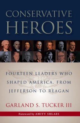 Conservative Heroes: Fourteen Leaders Who Shaped