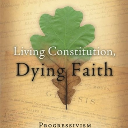 Living Constitution, Dying Faith: Progressivism