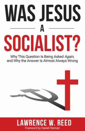 Was Jesus a Socialist Why This Question is Being Asked Again and Why the Answer is Almost Always Wrong